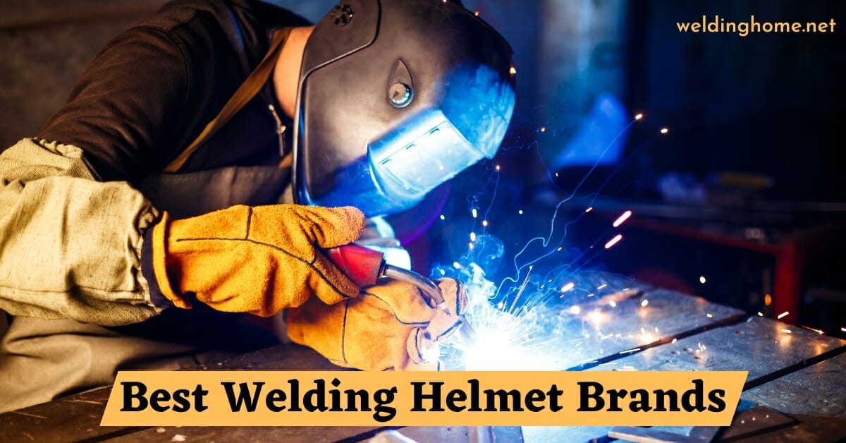 Best Welding Helmet Brands 2023
