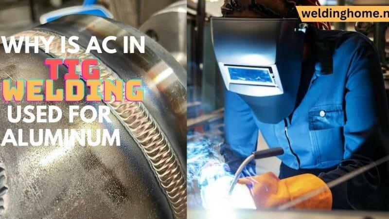 Why is AC in TIG Welding Used for Aluminum