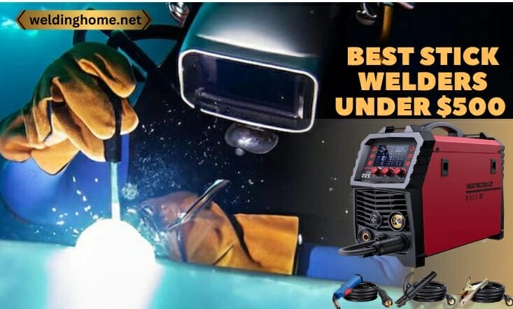 Best Stick Welders under $500 | For Professional Use