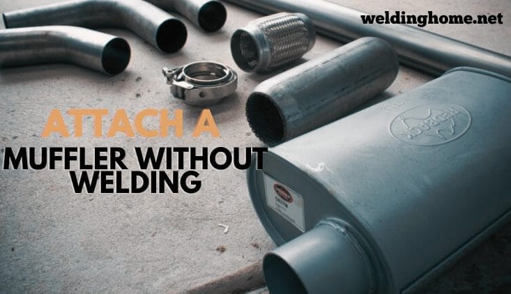 How to Attach a Muffler Without Welding? 3 Easy Tips and Tricks