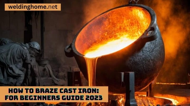 How To Braze Cast Iron: for Beginners guide 2024
