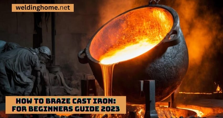 How To Braze Cast Iron: for Beginners guide 2024