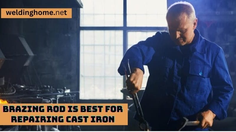 What type of brazing rod is best for repairing cast iron step by step Guide 2024