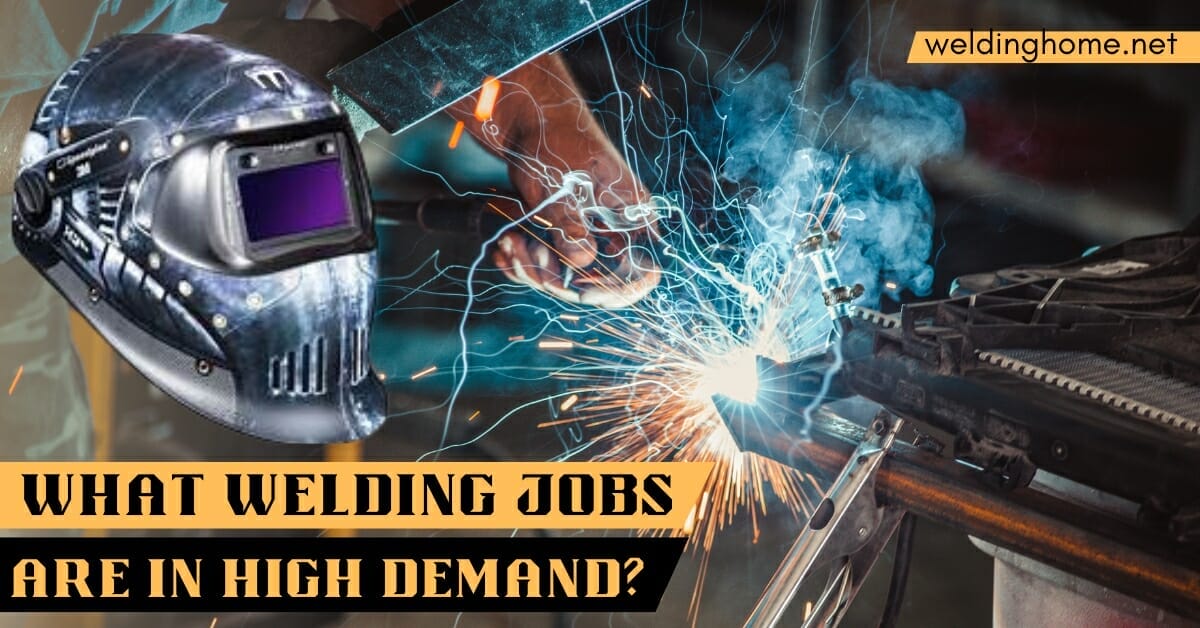 What Welding Jobs are in High Demand?