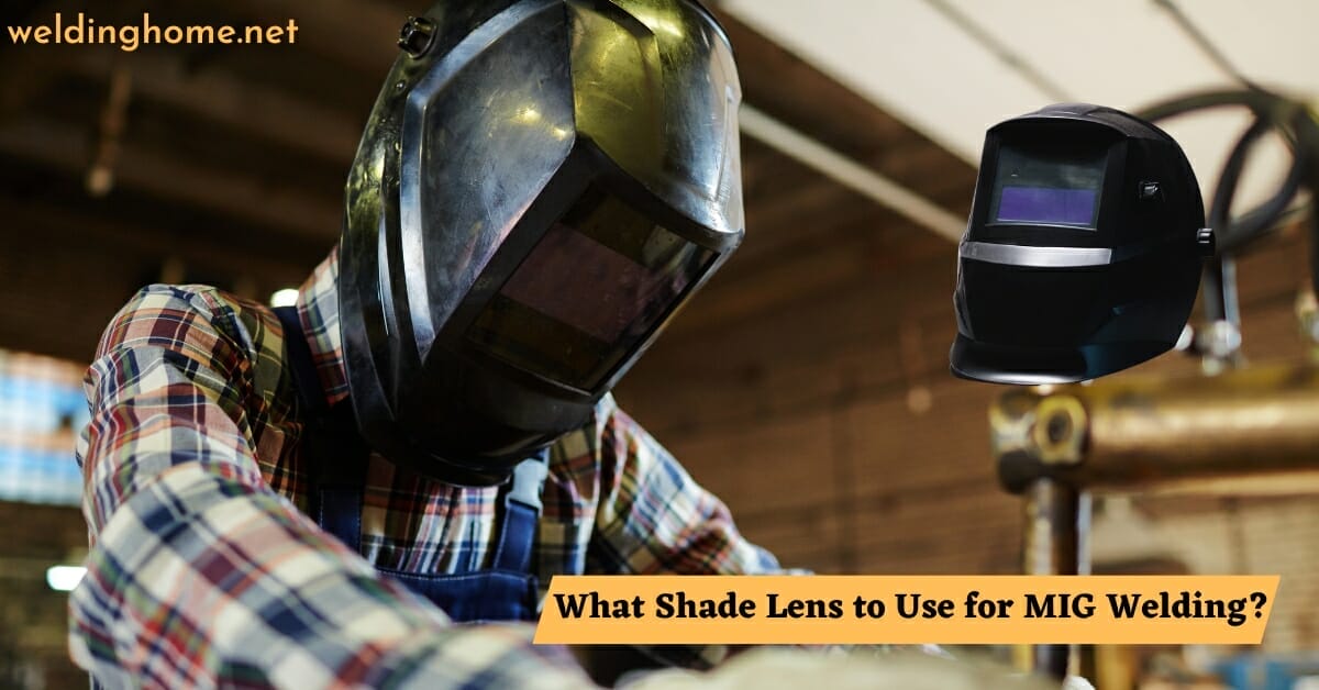 What Shade Lens to Use for MIG Welding?