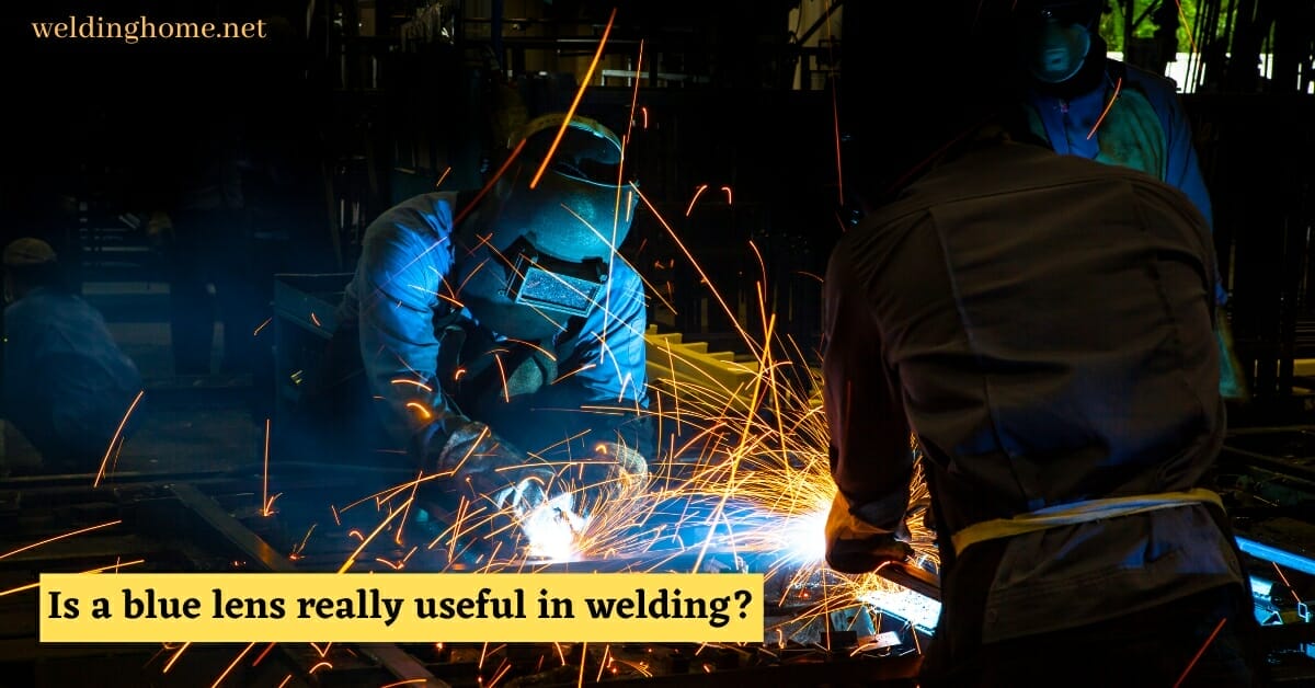 Is a blue lens really useful in welding?