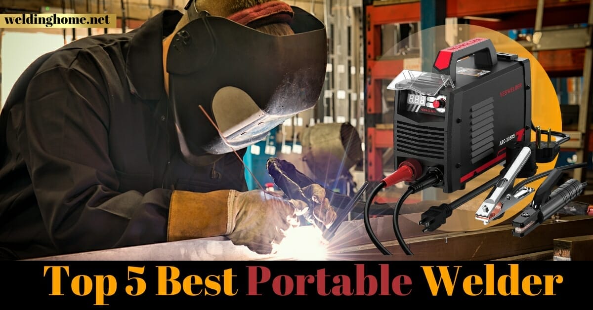 Top 5 Best Portable Welder