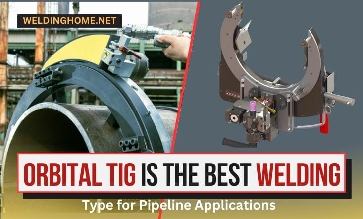 Why Orbital TIG Is the Best Welding Type for Pipeline Applications