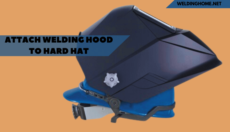 attach welding hood to hard hat
