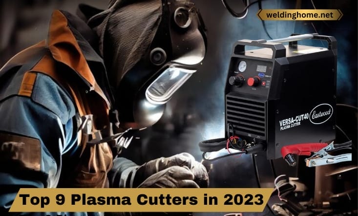 Top 9 Plasma Cutters in 2023 Cutting-Edge Champions
