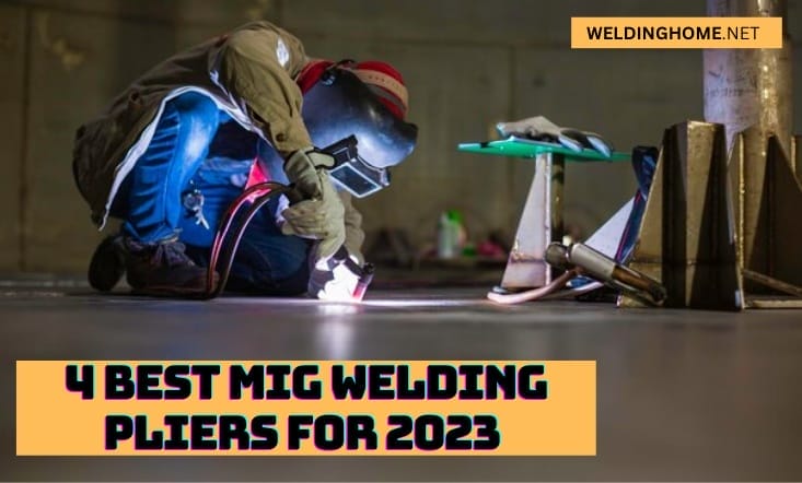 4 Best MIG Welding Pliers for 2023 
