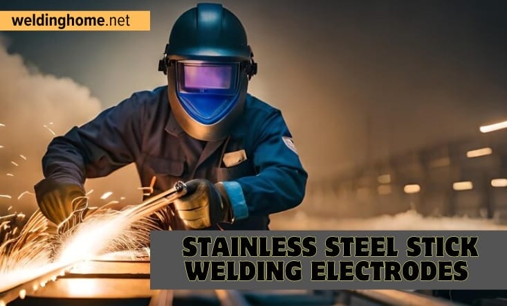 Mastering Stainless Steel Stick Welding Electrodes