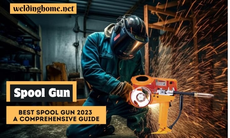 Best Spool Gun 2023: A Comprehensive Guide