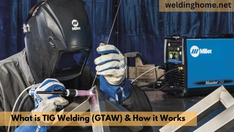 What is TIG Welding (GTAW) & How it Works